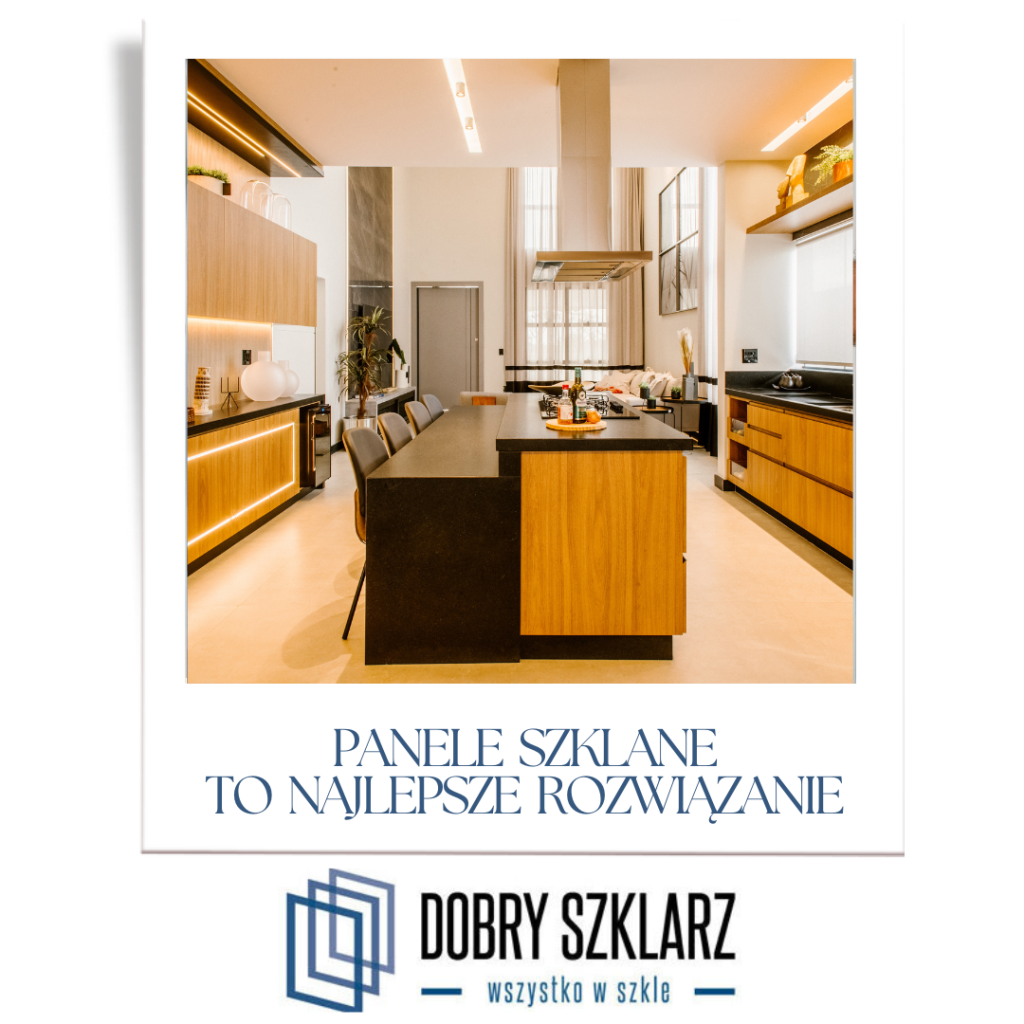 Panele szklane w Twojej kuchni – dlaczego to najlepsze rozwiązanie