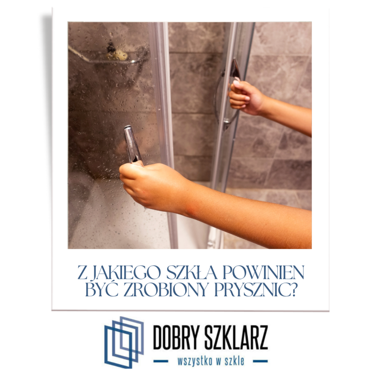 Z jakiego szkła powinien być zrobiony prysznic
