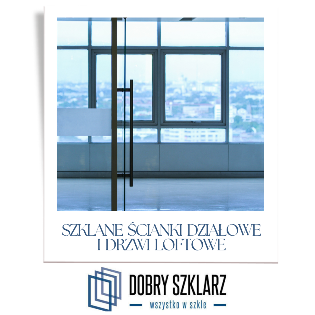Szklane ścianki działowe i drzwi loftowe – nowoczesny sposób na podział przestrzeni
